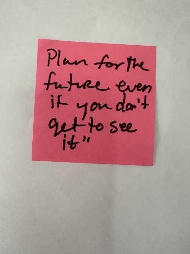 Handwritten pink sticky note: Plan for the future even if you don't get to see it.